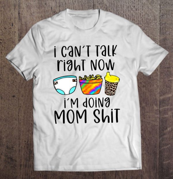 I Can’t Talk Right Now I’m Doing Mom Shit Macaroni Rainbow Tie Dye Bowl Baby Diapers Cheetah Print Baby Milk Bottle Mother Life Sarcastic