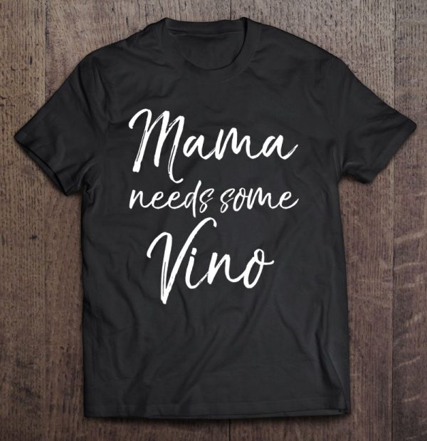 Funny Wine Lover Gift For Moms Cute Mama Needs Some Vino
