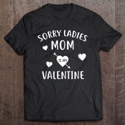 Kids Sorry Ladies Mom Is My Valentine Cute Valentines Day Son