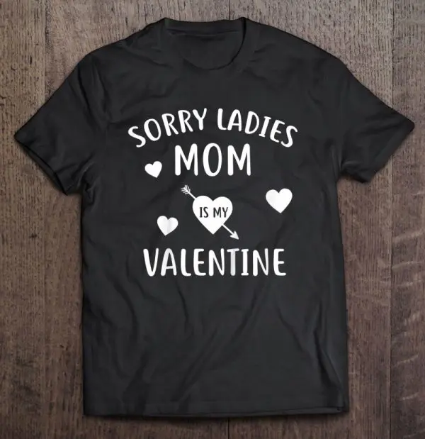 Kids Sorry Ladies Mom Is My Valentine Cute Valentines Day Son
