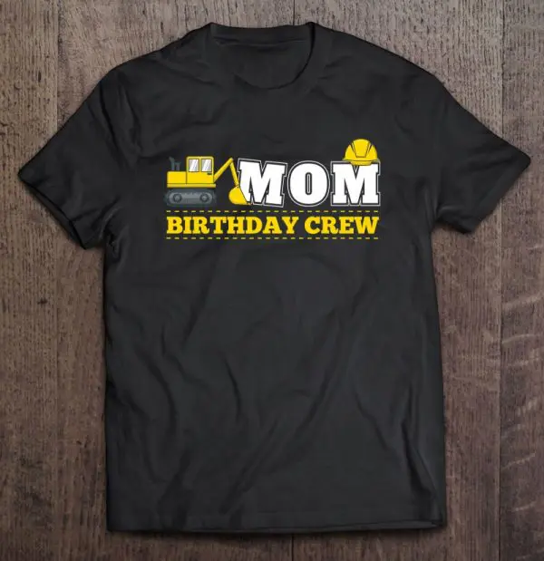 Mom Birthday Crew Construction Birthday Party Theme
