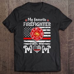 My Favorite Firefighter Calls Me Mom Mothers Day Fireman
