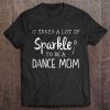 It Takes A Lot Of Sparkle To Be A Dance Mom