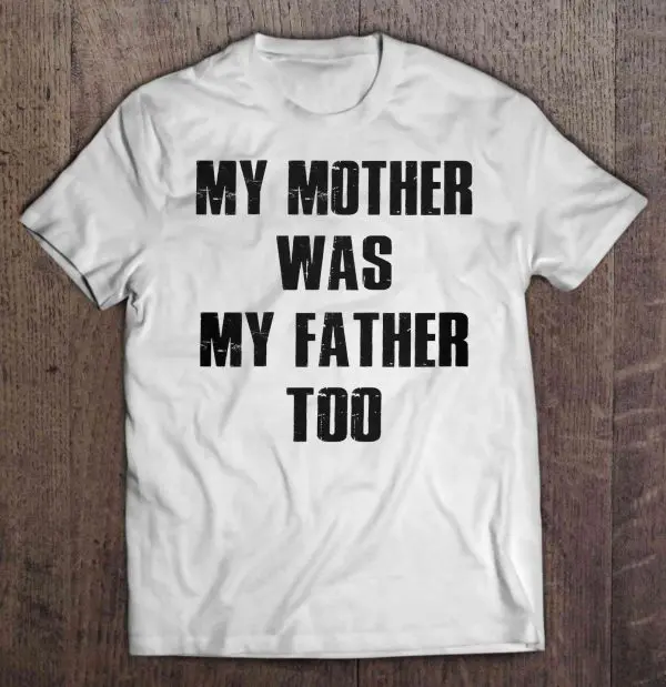 My Mother Was My Father Too White Version