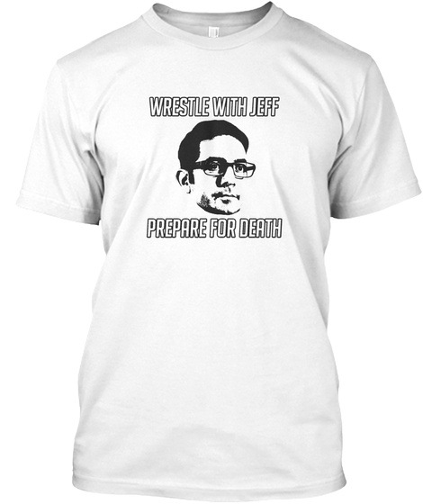 wrestle with jeff prepare for death meme wrestle with jeff prepare for death meme