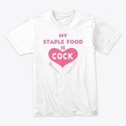 my staple food is cock
