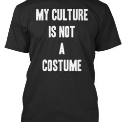 my culture is not a costume shirt