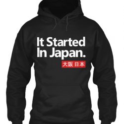 it started in japan hoodie