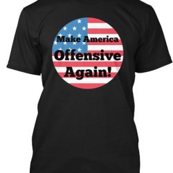 make america offensive again shirt
