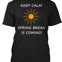 keep calm spring break is coming