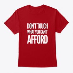 dont touch what you can t afford