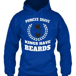 princes shave kings have beards