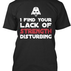 i find your lack of strength disturbing