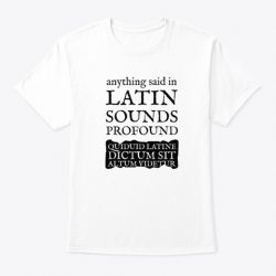 anything said in latin sounds profound