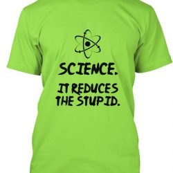 science it reduces the stupid