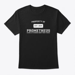 prometheus school of running away from things shirt