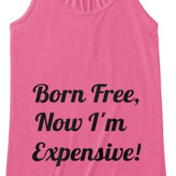 born free now im expensive