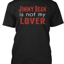 jimmy dean is not my lover