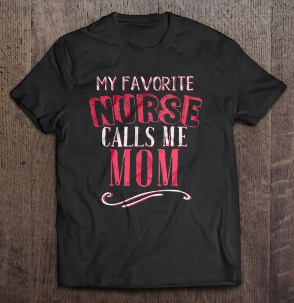 My Favorite Nurse Calls Me Mom