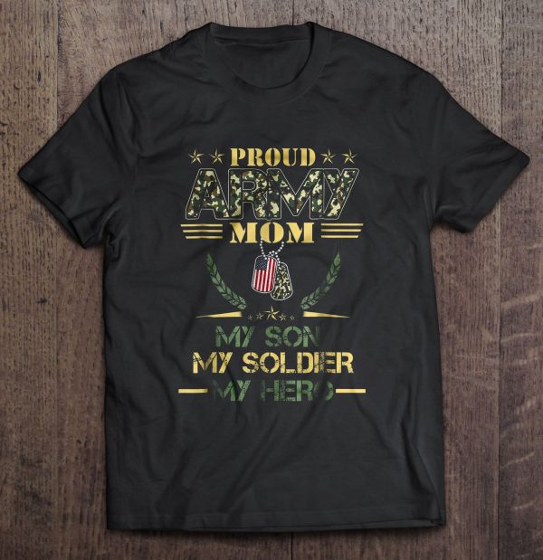 Proud Army Mom My Son My Soldier My Hero