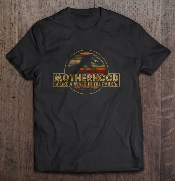 Motherhood Like A Walk In The Park Jurassic Park Vintage Version