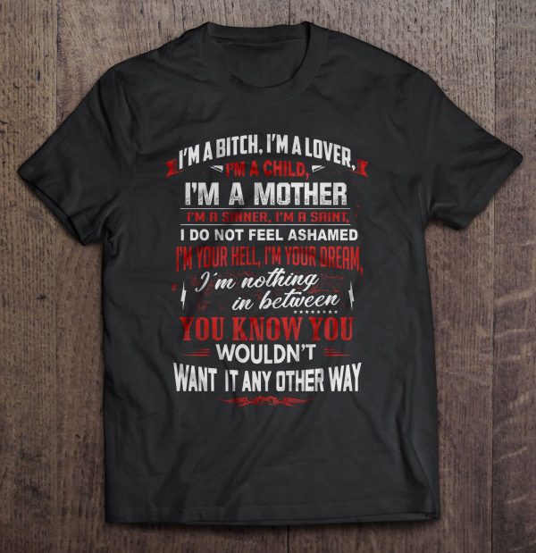 I’m A Bitch I’m A Lover I’m A Child I’m A Mother You Know You Wouldn’t Want It Any Other Way – Front Version