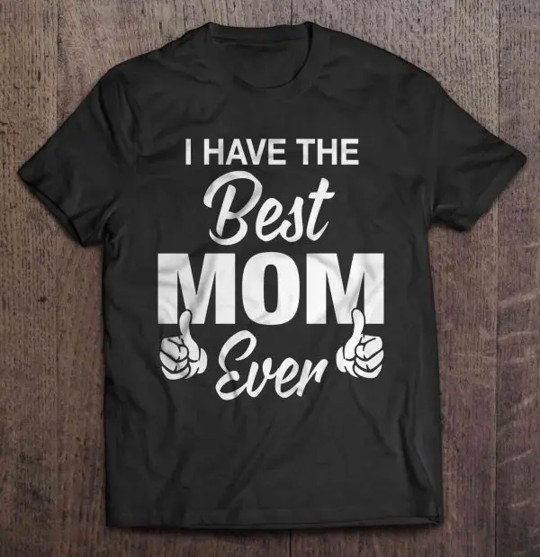 I Have The Best Mom Ever