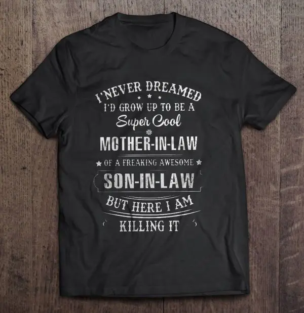 I Never Dreamed I’d Grow Up To Be A Super Cool Mother In Law