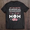 My Favorite Surgical Technologist Calls Me Mom Floral Version