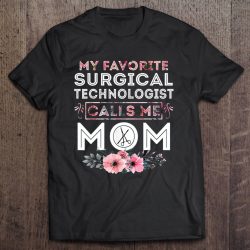 My Favorite Surgical Technologist Calls Me Mom Floral Version