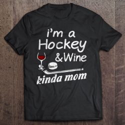 I’m A Hockey & Wine Kinda Mom
