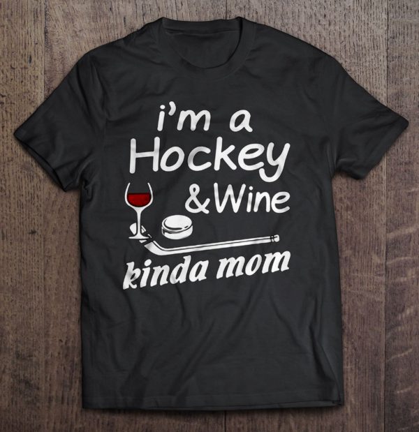 I’m A Hockey & Wine Kinda Mom