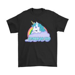 always be you unicorn shirt
