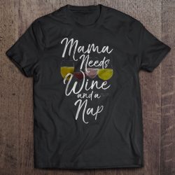Mama Needs Wine And A Nap