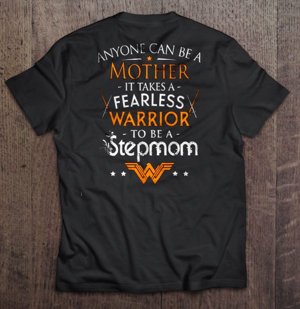 Anyone Can Be A Mother It Takes A Fearless Warrior To Be A Stepmom