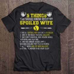 5 Things You Should Know About My Spoiled Wife She Is A Softball Mom Version2