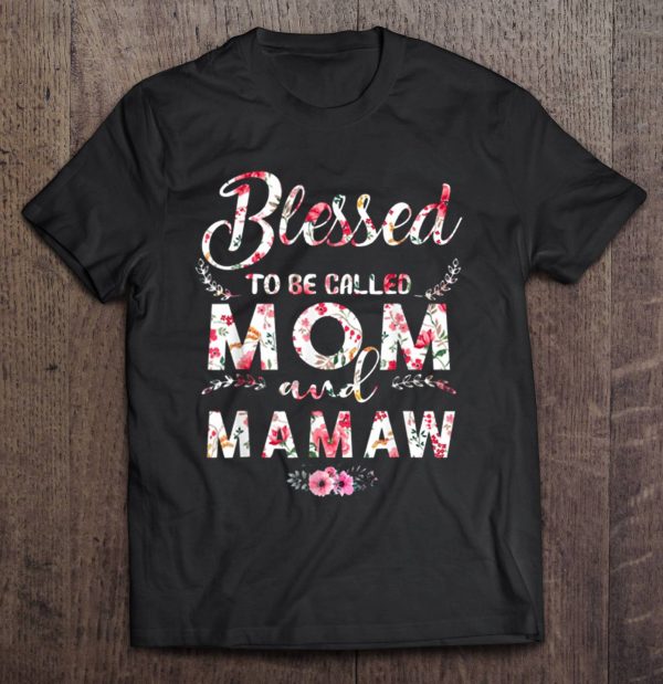 Blessed To Be Called Mom And Mamaw Floral Version