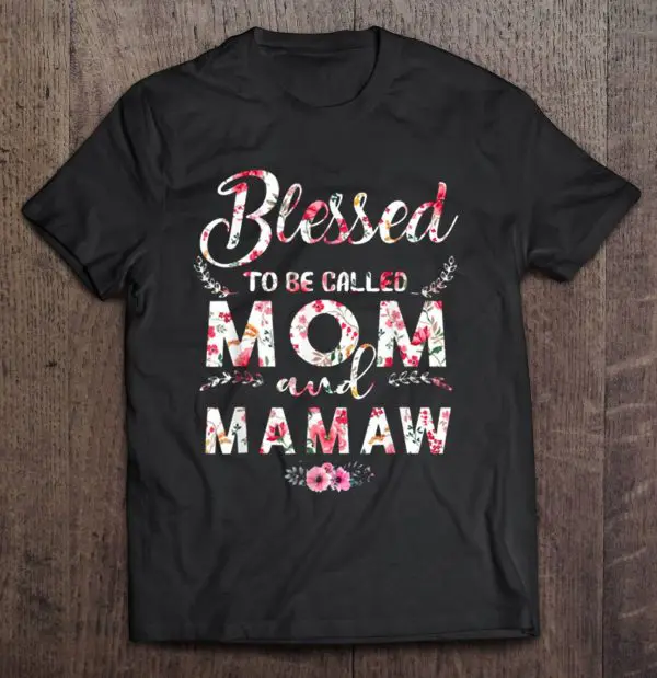 Blessed To Be Called Mom And Mamaw Floral Version