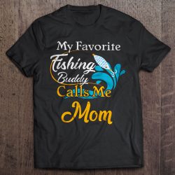 My Favorite Fishing Buddy Calls Me Mom