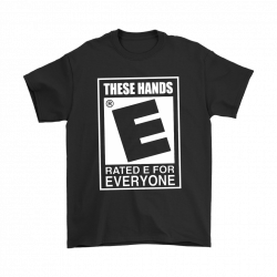 these hands are rated e for everyone