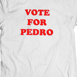 vote for pedro shirt in stores