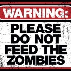 dont feed the zombies