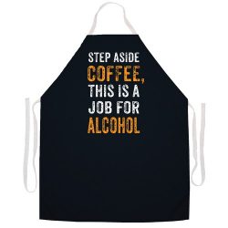 step aside coffee this is a job for alcohol sign