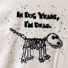 in dog years i'm dead shirt