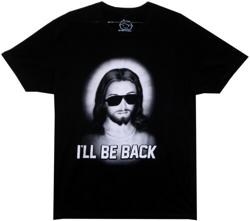 ill be back jesus shirt ill be back jesus shirt