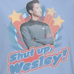shut up wesley shirt