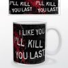 i like you i ll kill you last
