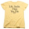 life sucks t shirt
