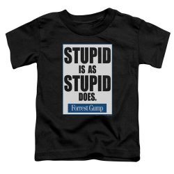 stupid is as stupid does shirt