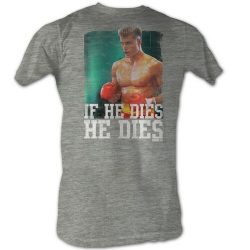 if he dies he dies shirt